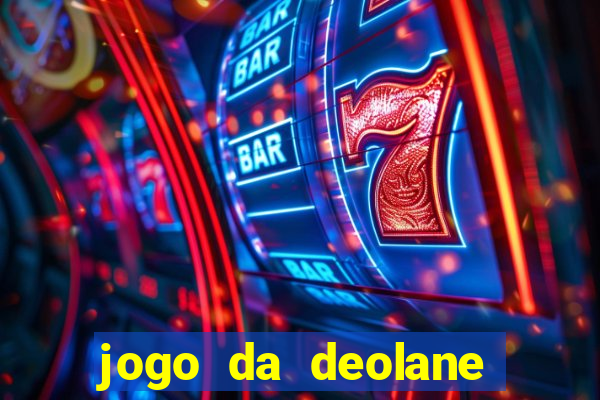 jogo da deolane que ganha dinheiro